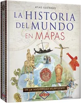 La Historia Del Mundo En Mapas De La Antigüedad Al Presente