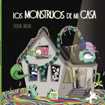 Los Monstruos De Mi Casa, De Irene, Silvia. Editorial Babidi-bu Libros, Tapa Dura En Español