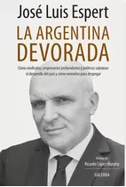 La Argentina Devorada - Jose Luis Espert - Galerna