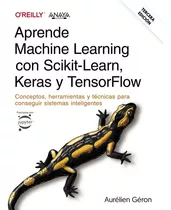 Libro: Aprende Machine Learning Con Scikit-learn, Keras Y Te