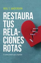 Restaura Tus Relaciones Rotas: El Camino Hacia La Paz...