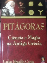 Pitágoras- Ciência E Magia Na Grécia Antiga