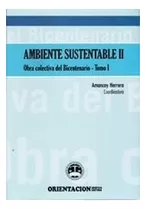 Ambiente Sustentable (2 Tomos) Obra Colectiva Del Bicentena