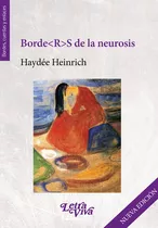 Borders De La Neurosis, De Heinrich Haydee., Vol. Volumen Unico. Editorial Letra Viva, Tapa Blanda, Edición 1 En Español
