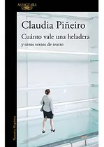 Libro Cuanto Vale Una Heladera Y Otros Textos De Teatro (col