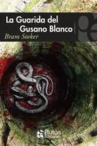La Guarida Del Gusano Blanco - Bram Stoker