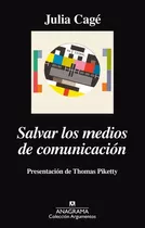Salvar Los Medios De Comunicación, De Cagé, Julia. Editorial Anagrama, Tapa Blanda En Español
