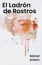 El Ladron De Rostros: Pimera Entrega De La Trilogia De Diego