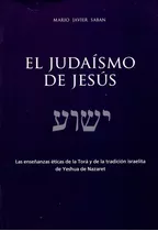 El Judaismo De Jesus  Enseanzas Ticas De La Tora Iuy