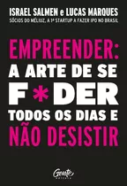 Empreender: A Arte De Se Foder Todos Os Dias E Não Desistir