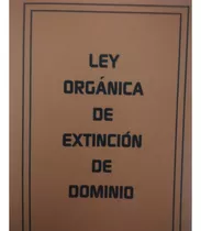 Ley Orgánica De Extinción De Dominio