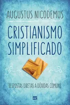 Cristianismo Simplificado: Respostas Diretas A Dúvidas Comuns, De Nicodemus, Augustus. Associação Religiosa Editora Mundo Cristão, Capa Mole Em Português, 2018