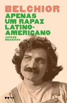 Belchior: Apenas Um Rapaz Latino-americano, De Medeiros, Jotabê. Editora Todavia, Capa Mole Em Português, 2017