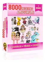 8000 Receitas Amigurumi + Apostilas + Vídeos