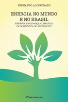 Energia No Mundo E No Brasil Energia E Mudança Climática Catastrófica No Século Xxi, De Alcoforado, Fernando. Editora Crv Ltda Me, Capa Mole Em Português, 2015