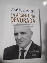 La Argentina Devorada Jose Luis Expert Galerna