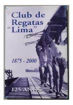 Club De Regatas Lima 125 Años  1875-2000
