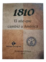 1810 El Año Que Cambió A América / Ed Cruz Del Sur