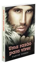 Uma Razão Para Viver: Não Aplica, De : Carlos Torres. Série Não Aplica, Vol. Não Aplica. Editora Vida E Consciencia, Capa Mole, Edição Não Aplica Em Português, 2017