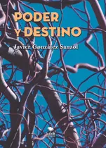 Poder Y Destino - Gonzalez Sanzol Javier