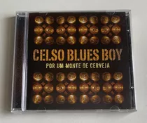 Cd Celso Blues Boy - Por Um Monte De Cerveja (2011)