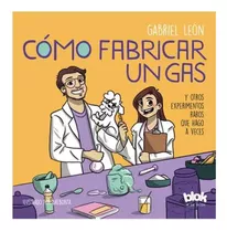 Libro Cómo Fabricar Un Gas - Gabriel Rolón