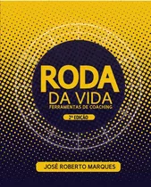 Roda Da Vida - Ferramentas De Coaching: Roda Da Vida - Ferramentas De Coaching, De Marques, José Roberto. Editora Ibc Coaching, Capa Mole, Edição 2 Em Português, 2018