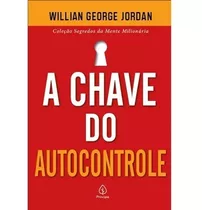 Livro A Chave Do Autocontrole - William George Jordan | Segredos Da Mente Milionária