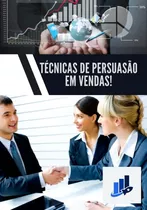 Livro Técnicas De Persuasão Em Vendas!