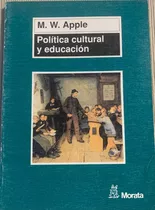 Libro Politica Cultural Y Educacion M. W. Apple Morata