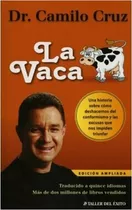  La Vaca - Dr. Camilo Cruz- Ed. Ampliada - Taller Del Éxito