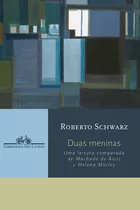 Duas Meninas: Uma Leitura Comparada De Machado De Assis E Helena Morley, De Schwarz, Roberto. Editora Schwarcz Sa, Capa Mole Em Português, 1997