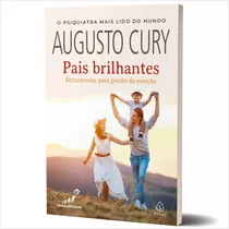 Livro Pais Brilhantes Ferramentas Para Gestão Da Emoção - Augusto Cury