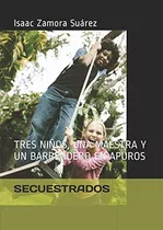 Secuestrados: Tres Niños Una Maestra Y Un Barrendero En Apur