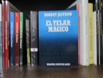 El Telar Magico - Robert Jastrow