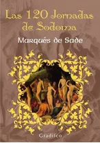 Las 120 Jornadas De Sodoma - Marques De Sade -  Gradifco