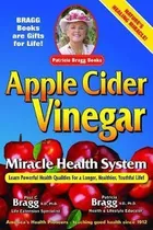 Apple Cider Vinegar : Miracle Health System - Patricia Bragg