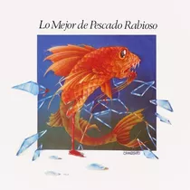 Cd - Lo Mejor De - Pescado Rabioso