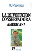 La Revolución Conservadora Americana / Guy Sorman