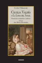 Libro Cecilia Valdes O La Loma Del Angel - Cirilo Villave...