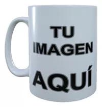 Taza Personalizada - Con Imágenes - Frases - Nombres 