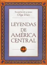 Leyendas De America Central - Comp. Notas Olga Diaz&-.