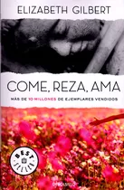 Come, Reza, Ama. Elizabeth Gilbert. Editorial Debolsillo En Español. Tapa Blanda