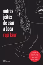 Outros Jeitos De Usar A Boca, De Kaur, Rupi. Editora Planeta Do Brasil Ltda., Capa Mole Em Português, 2017