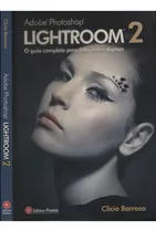 Livro Adobe Photoshop Lightroom 2 - O Guia Completo Para Fotógrafos Digitais - Clicio Barros [2009]