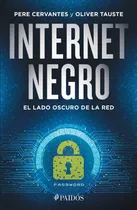 Internet Negro: El Lado Oscuro De La Red, De Cervantes, Pere. Serie Fuera De Colección Editorial Paidos México, Tapa Blanda En Español, 2016