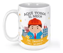 Taza Mug Grande Aqui Toma El Mejor Ingeniero Industrial