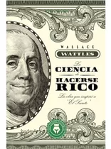 Ciencia De Hacerse Rico, La, De Wallace Wattles. Editorial Del Fondo, Tapa Blanda En Español, 2021