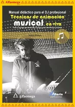 Manual Didáctico Para El Dj Profesional - Técnicas De Animación Musical En Vivo, De Blanco, Pablo. Editorial Alfaomega Grupo Editor, Tapa Blanda, Edición 1 En Español, 2018