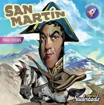 San Martín Y Manuel Belgrano Para Chic@s - Edit. Sudestada